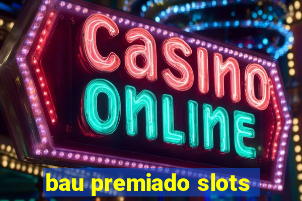 bau premiado slots